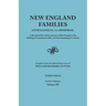 New England Families: Genealogical and Memorial. a Record of the Achievements of Her People in the Making of Commonwealths and the Founding