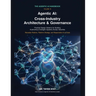 Agentic AI: Cross-Industry Architecture & Governance: A Comprehensive Hands-On Guide to Agentic AI Frameworks, Multi-Agent Reasoning, and Scalable Aut