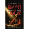 A Commentary: Epistle Of The Apostle Paul To The Galatians