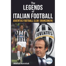 The Legends of Italian Football: Juventus Football Club (Bianconeri)