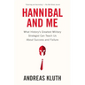 Hannibal and Me: What History's Greatest Military Strategist Can Teach Us About Success and Failure