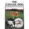The Canaan Dog: A Complete and Comprehensive Owners Guide To: Buying, Owning, Health, Grooming, Training, Obedience, Understanding and