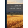 Curing and Fermentation of Cigar Leaf Tobacco