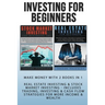 Investing For Beginners: Make Money With 2 Books In 1 - Real Estate Investing & Stock Market Investing - Includes Trading, Investing & Cash Flow Strat