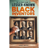 The Ultimate Guide To Lesser-Known Black Inventors