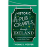 Historic Pub Crawls Through Ireland: 12 Guided Walks Around Iconic Irish Pubs and Landmarks