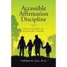 Accessible Affirmation Discipline: And a History of Discipline Theory