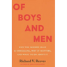Of Boys and Men: Why the Modern Male Is Struggling, Why It Matters, and What to Do about It