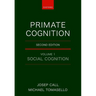 Primate Cognition: Volume 1: Social Cognition