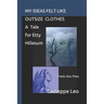 My Ideas Felt Like Outsize Clothes. a Tale for Etty Hillesum: Frenis Zero Press