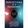 Perceptions of a Pandemic: A Cross-Continental Comparison of Citizen Perceptions, Attitudes, and Behaviors During Covid-19