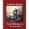 Frank Mildmay; or, The naval officer, By Frederick Marryat (Classic Books): Captain Frederick Marryat