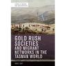 Gold Rush Societies and Migrant Networks in the Tasman World