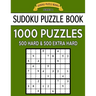 Sudoku Puzzle Book, 1,000 Puzzles, 500 HARD and 500 EXTRA HARD: Improve Your Game With This Two Level BARGAIN SIZE Book