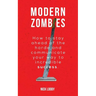 Modern Zombies: How to Stay Ahead of the Horde and Communicate Your Way to Incredible Success