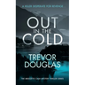 Out in the Cold: A Spine-Tingling Police Procedural with Twists That Will Leave You Breathless