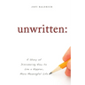 Unwritten:: A Story of Discovering How to Live a Happier, More Meaningful Life