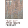 Farthest Away From Perfect