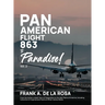 Pan American Flight #863 to Paradise! 2nd Edition Vol. 2: From the Author's Small Town of Panganiban to the Vast Plains of America, Including Collecti