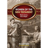 Women of the New Testament: Their Lives, Our Hope
