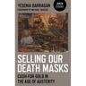 Selling Our Death Masks: Cash-For-Gold in the Age of Austerity