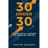 30 Under 30: 30 Essential Lessons to Learn by Age 30