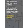 The Engineers and the Price System / The Socialist Economics of Karl Marx and His Followers