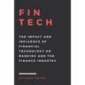 FinTech: The Impact and Influence of Financial Technology on Banking and the Finance Industry