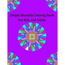 Simple Mandala Coloring Book for Kids and Adults: Coloring book to destress and relax