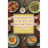 96 Nourishing Recipes for the Brat Diet: Comforting Dishes for Recovery