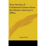True Stories of Celebrated Crimes from the District Attorney's Office