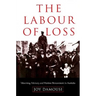 The Labour of Loss: Mourning, Memory and Wartime Bereavement in Australia