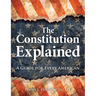 The Constitution Explained: A Guide for Every American