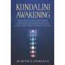 Kundalini Awakening: Highly Effective Guide to Achieve Higher Consciousness, Transcendence & Spiritual Enlightenment-Increase Mind Power, P