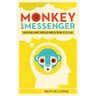 The Monkey Is the Messenger: Meditation and What Your Busy Mind Is Trying to Tell You