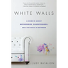 White Walls: A Memoir About Motherhood, Daughterhood, and the Mess In Between
