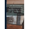 Mr. Buchanan's Administration On the Eve of the Rebellion
