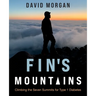 Fin's Mountains: Climbing the Seven Summits for Type 1 Diabetes