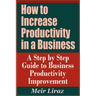 How to Increase Productivity in a Business - A Step by Step Guide to Business Productivity Improvement