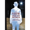 A View from the Wings: A Theatre Memoir (Black & White Edition)