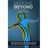 Medicine Beyond: Startling New Dimensions Of Health and Healing For The Future
