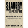 Slavery and The Civil War: What Your History Teacher Didn't Tell You
