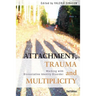 Attachment, Trauma and Multiplicity: Working with Dissociative Identity Disorder