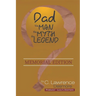 Dad, the Man, the Myth, the Legend: Memorial Edition
