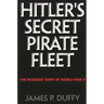 Hitler's Secret Pirate Fleet: The Deadliest Ships of World War II