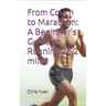 From Couch to Marathon: A Beginner's Guide to Running 26.2 miles