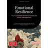 Emotional Resilience: Your Complete Resilience Shield for Stress Management: A Practical Guide to Building Mental Strength, Nurturing Resilience, and