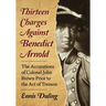 Thirteen Charges Against Benedict Arnold: The Accusations of Colonel John Brown Prior to the Act of Treason