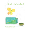 Soul Unfinished: Finding Happiness, Taking Risks, and Trusting God as We Grow Older