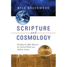 Scripture and Cosmology: Reading the Bible Between the Ancient World and Modern Science